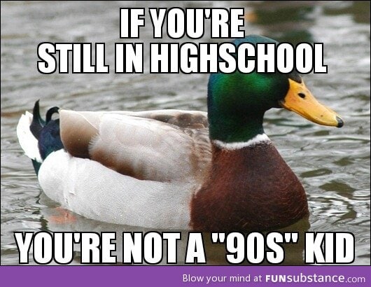 Regarding all this talk of "90s" kids