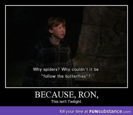 You're not in Twilight Ron