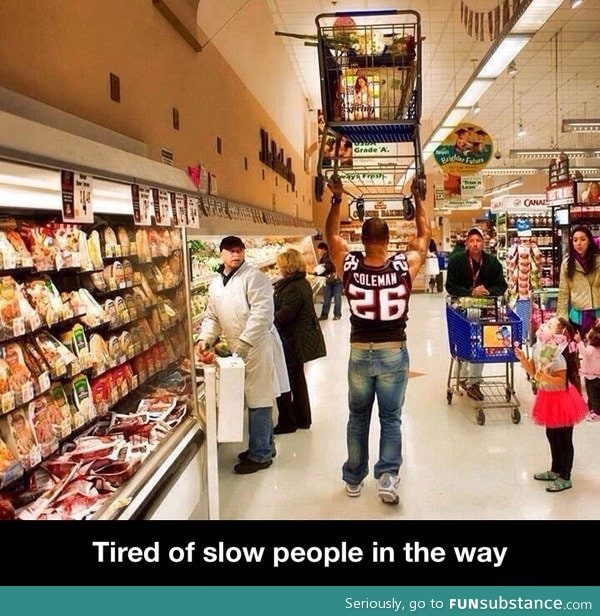 Tired of slow people in the way