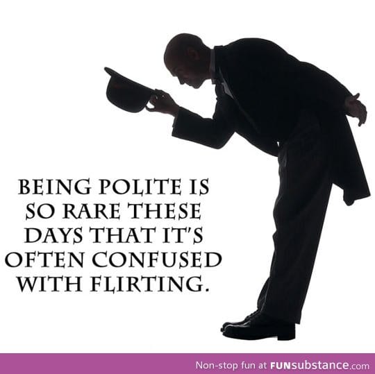 Just being polite