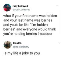 But still doesn't beat Joey's stage name Holden McGroin!