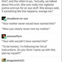 You've clearly never met the Villain's mother
