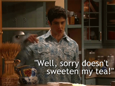 When someone tries to apologize to me