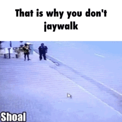 Don't jaywalk