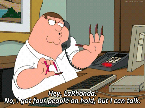 What I imagine every time I'm put on hold
