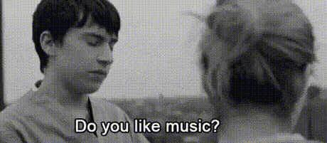 When people ask if I like music