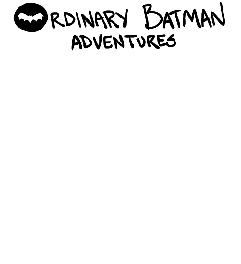 Ordinary Batman adventures…