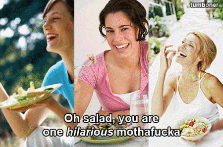 Salad, you funny!