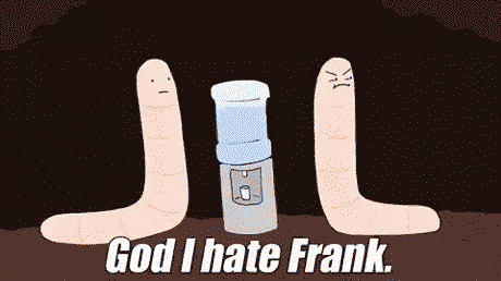 Stupid frank!
