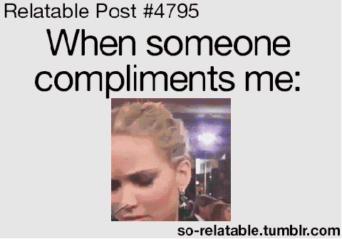 When someone compliments me