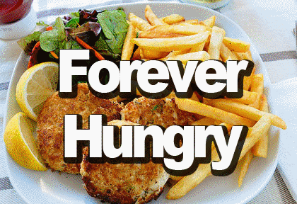 Forever hungry