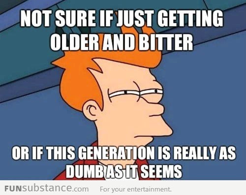 This generation...