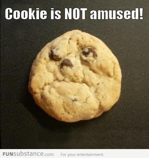 There's Just No Pleasing Some Cookies...