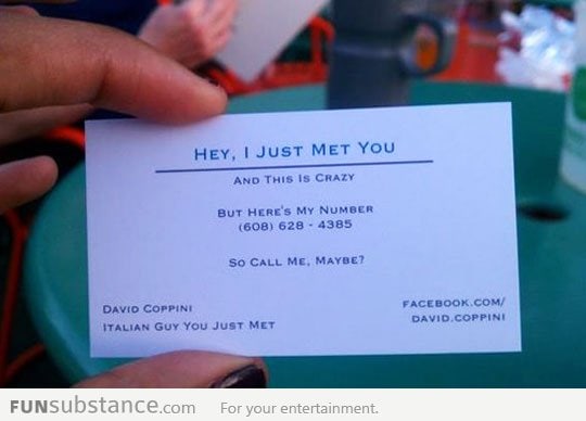I just met you...