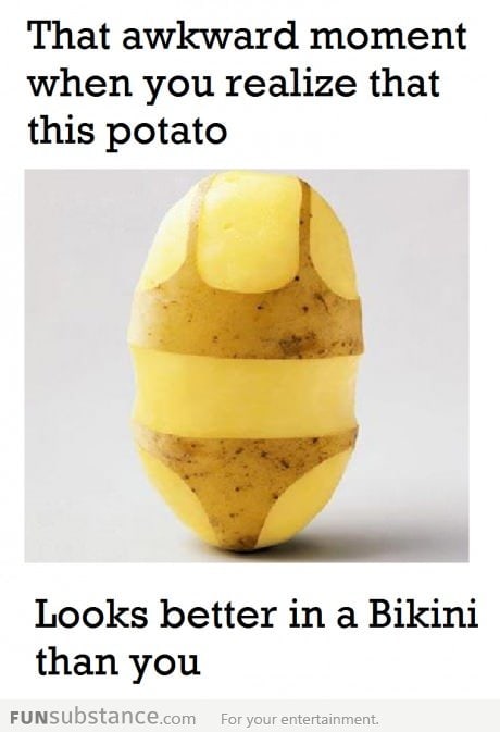 Potato is better than you in a bikini
