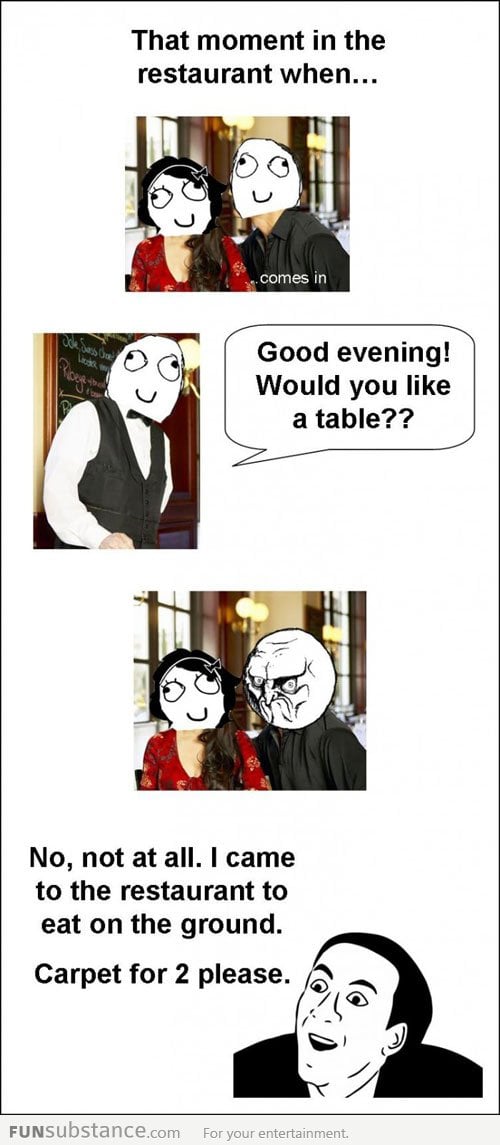 That moment in the restaurant...