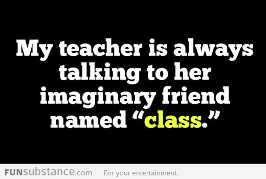 Silly teacher...
