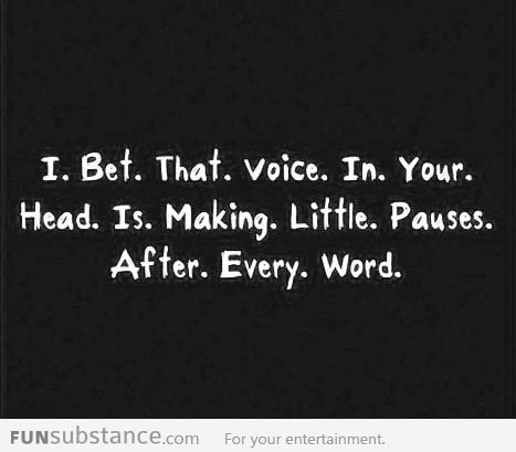 That voice in your head...