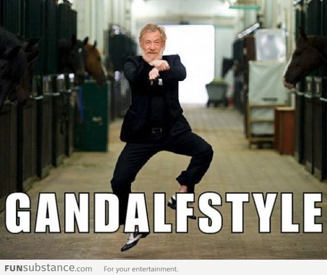 OPPA GANDALF STYLE!