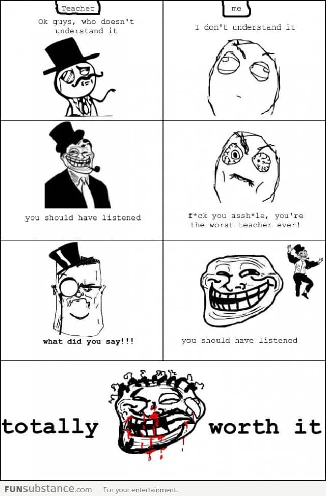 Trolling the teacher: Totally worth it