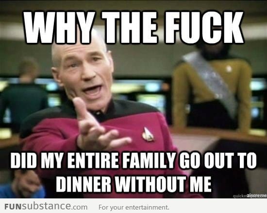 My family always do this to me.