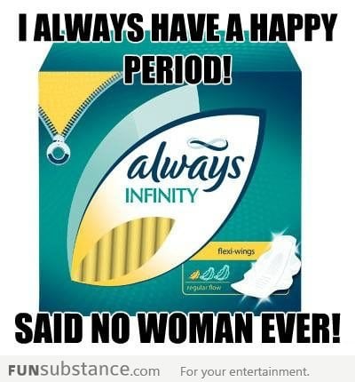 I always have a happy period!