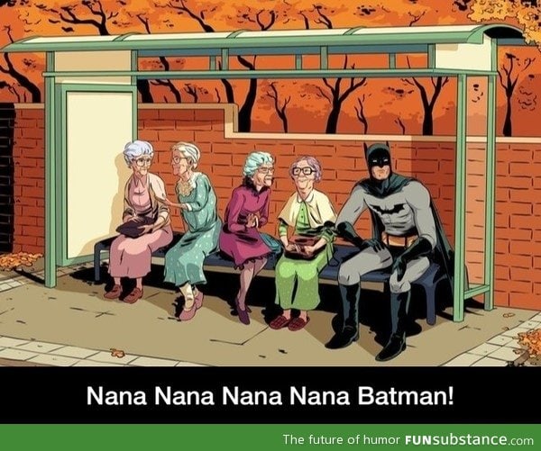 Nana nana Batman!