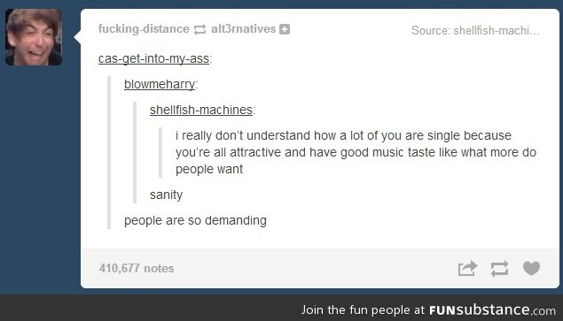 People are so demanding. - FunSubstance