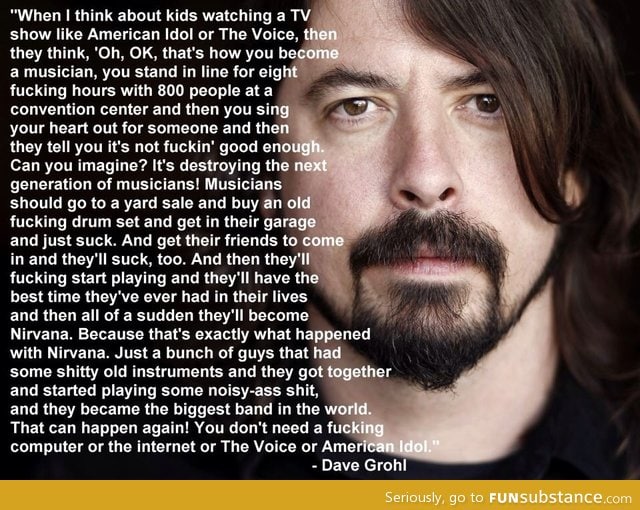Dave Grohl is one of my heroes.