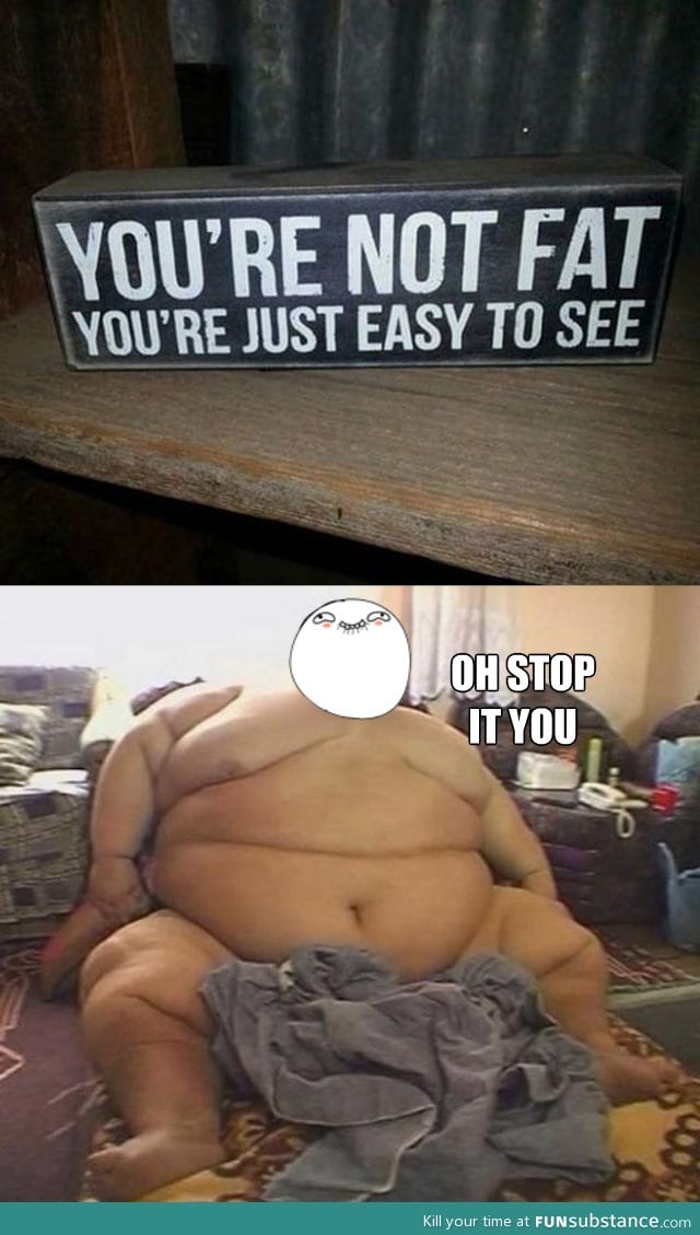 You're not fat