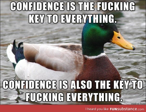 Confidence is the key!