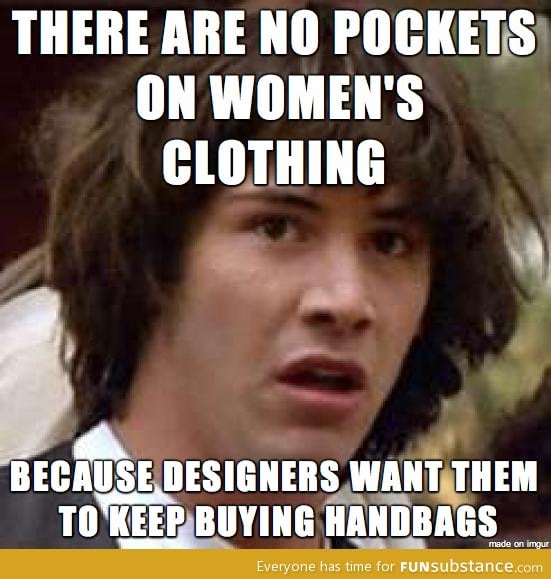 Why there are never any pockets on women's clothes