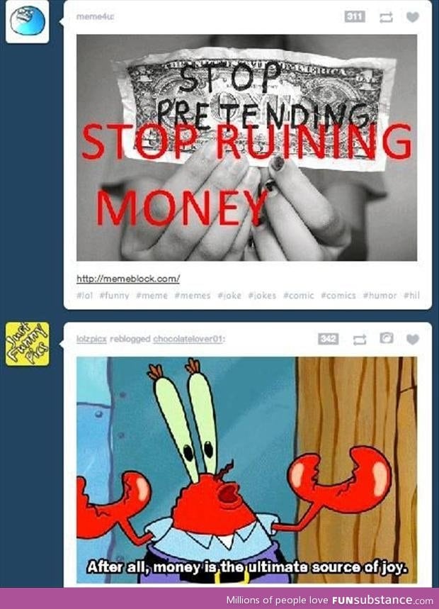 Stop runining money!