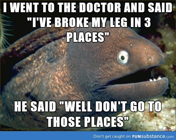 Broke my leg in 3 places