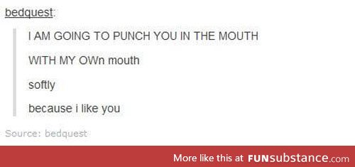 Punch you with my mouth