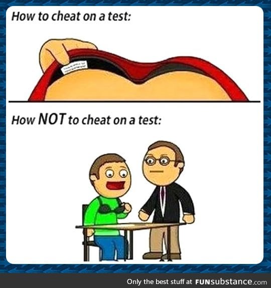 How not to cheat on a test