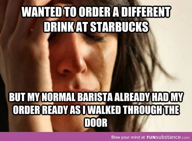 The struggles of being a regular