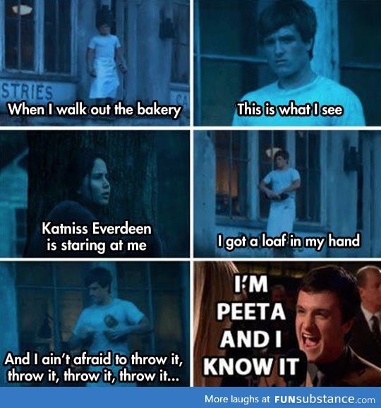 I'm Peeta and I know it