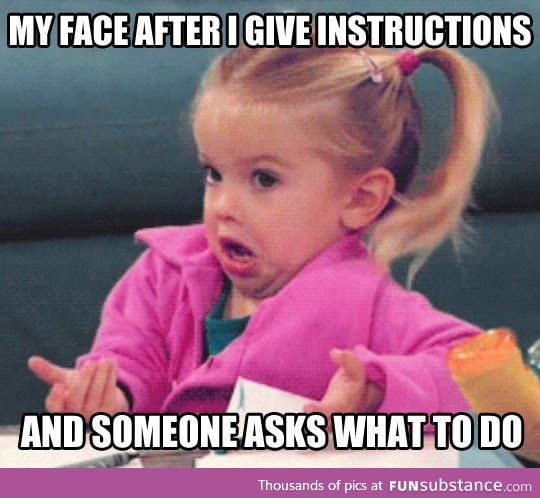 After I give instructions
