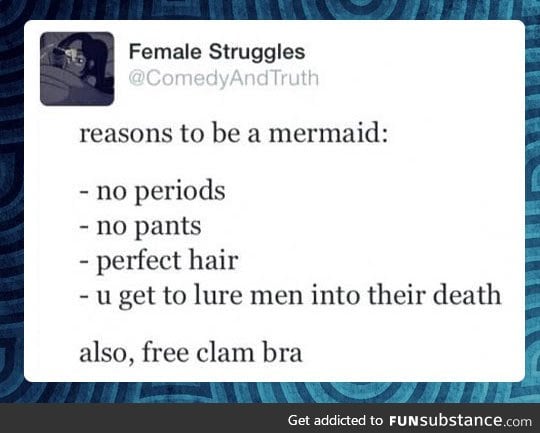Reasons to be a mermaid