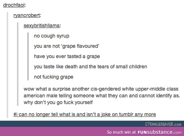 No. You Are Not Grape Flavored. Stop.