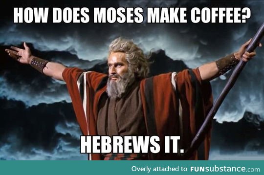 How Moses makes coffee