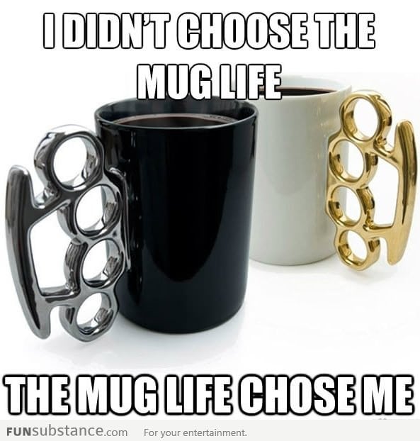 Mug Life