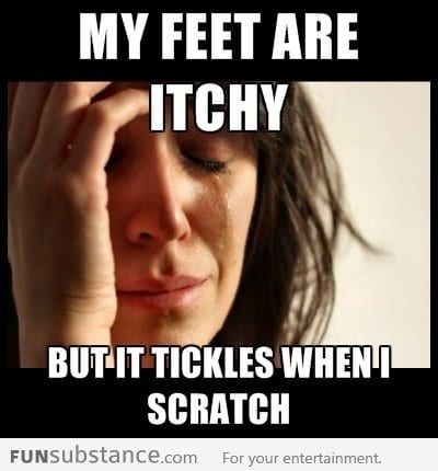 Itchy feet, but can't scratch