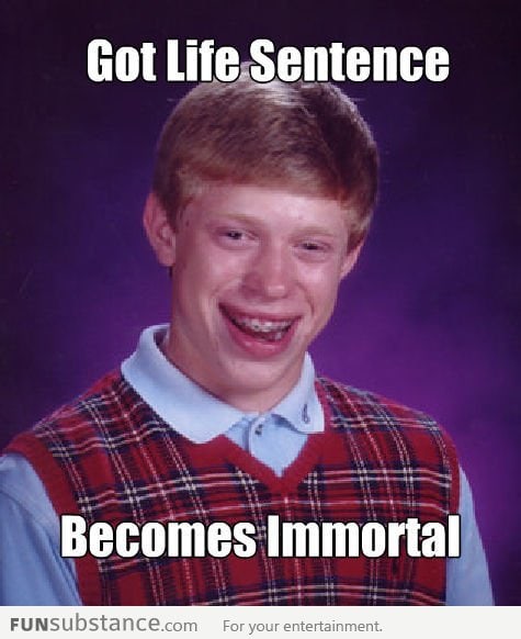 Bad Luck Brian Gets a Life Sentence