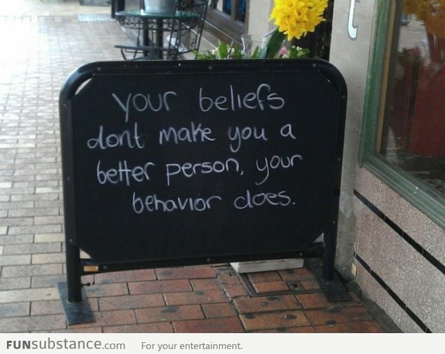 Your beliefs don't make you a better person