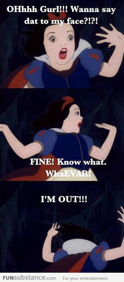 Snow White has got some attitude