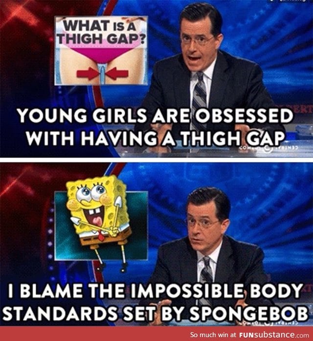 Blame spongebob for the high standards