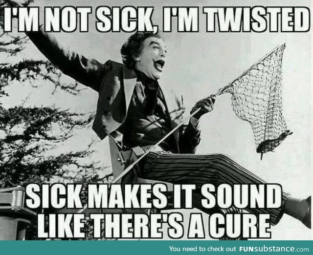 I'm not sick