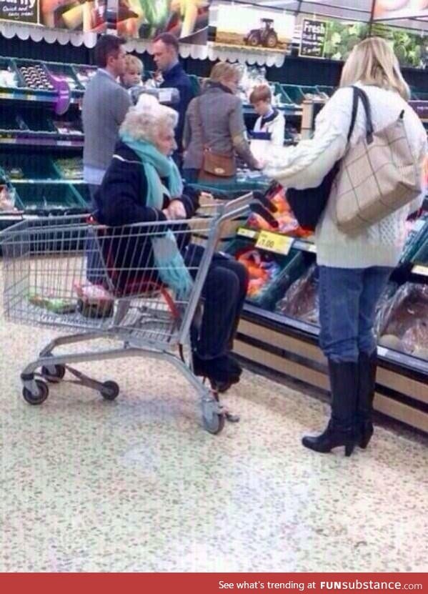 When your grandma starts acting up at the grocery store